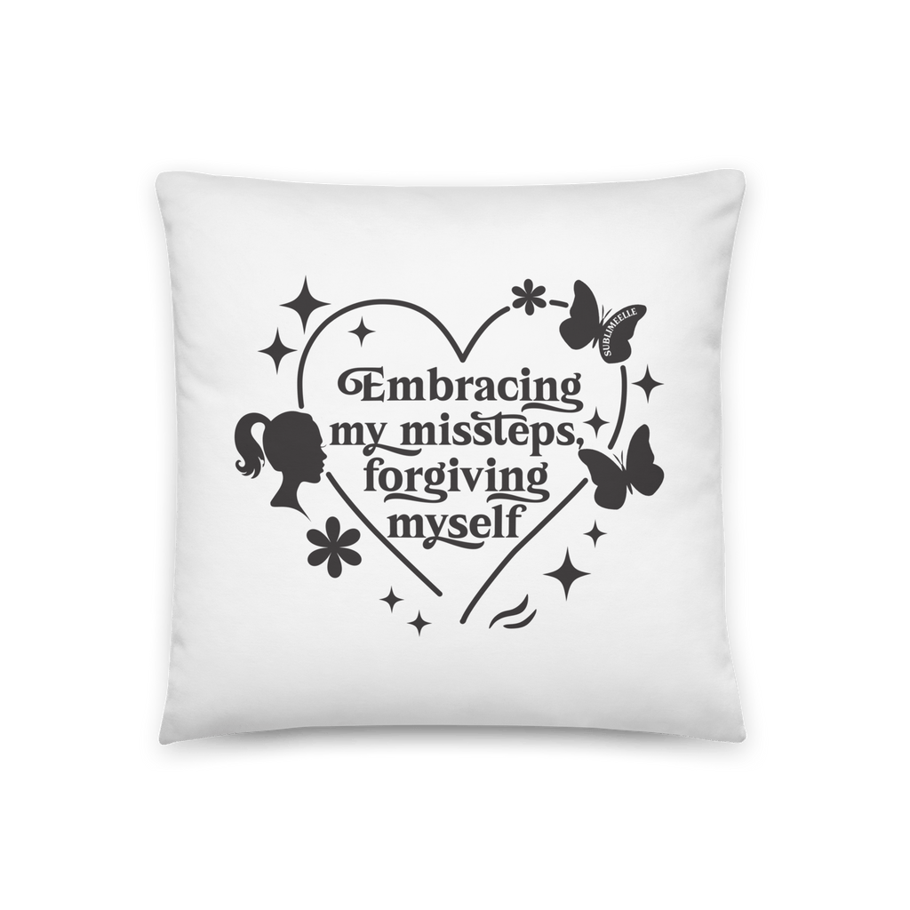 White Throw Pillow – 18x18 Embracing My Missteps, Forgiving Myself – Self Love Inspirational Quote Pillow - SublimeElle Self - Love