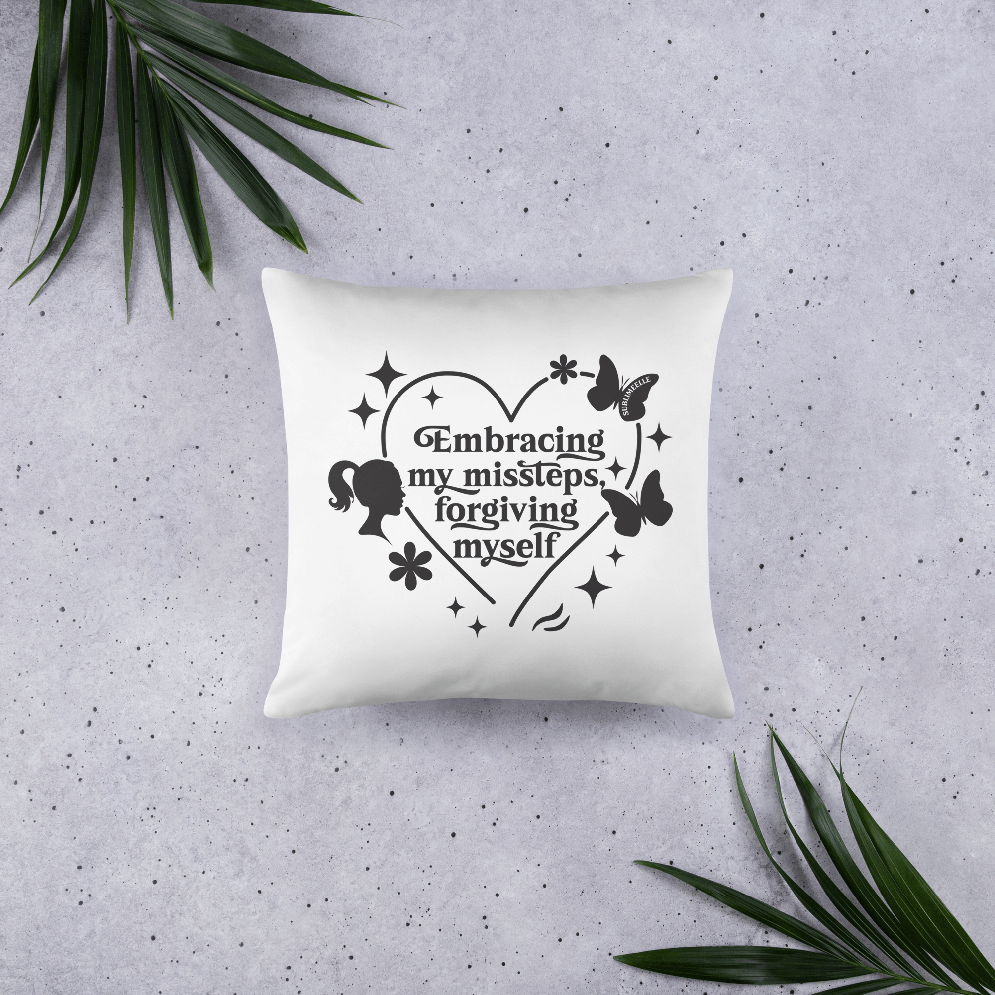 White Throw Pillow – 18x18 Embracing My Missteps, Forgiving Myself – Self Love Inspirational Quote Pillow - SublimeElle Self - Love
