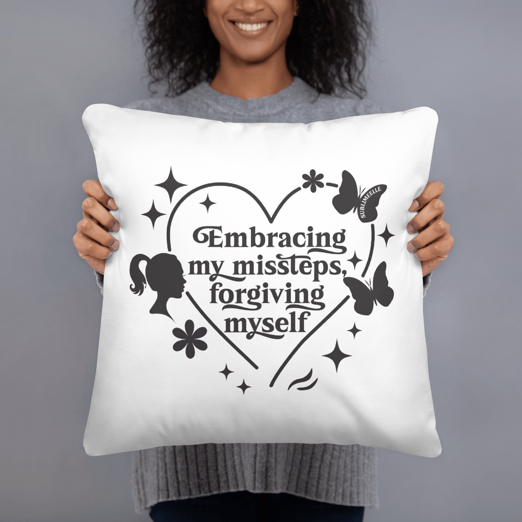 White Throw Pillow – 18x18 Embracing My Missteps, Forgiving Myself – Self Love Inspirational Quote Pillow - SublimeElle Self - Love